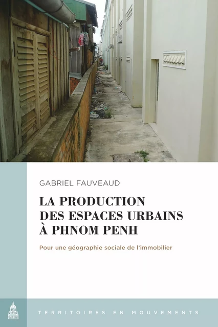 La production des espaces urbains à Phnom Penh - Gabriel Fauveaud - Éditions de la Sorbonne