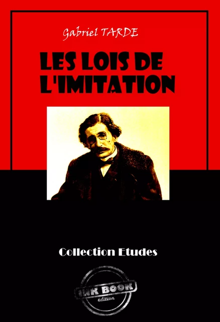 Les lois de l'imitation [édition intégrale revue et mise à jour] - Gabriel Tarde - Ink book