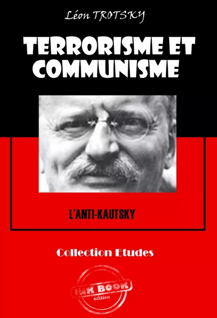 Terrorisme et communisme (L'Anti-Kautsky) [édition intégrale revue et mise à jour] - Léon Trotsky - Ink book