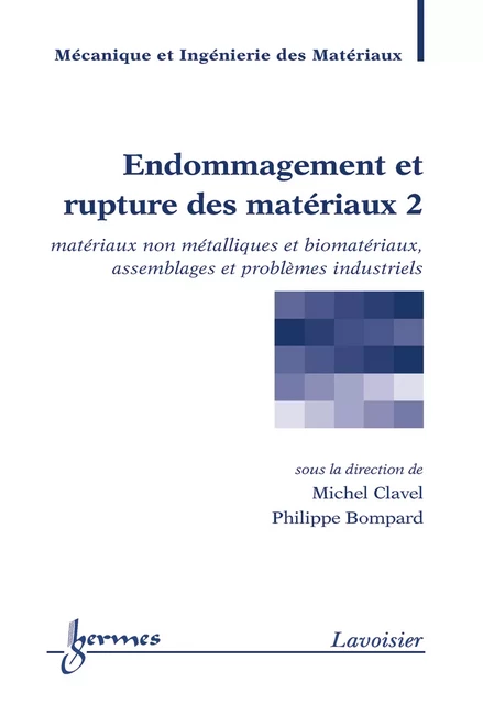 Endommagement et rupture des matériaux, volume 2 (traité MIM) - Michel Clavel, Philippe Bompard - Hermes Science Publications