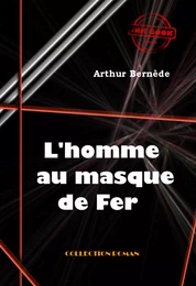 L’homme au masque de fer [édition intégrale revue et mise à jour]