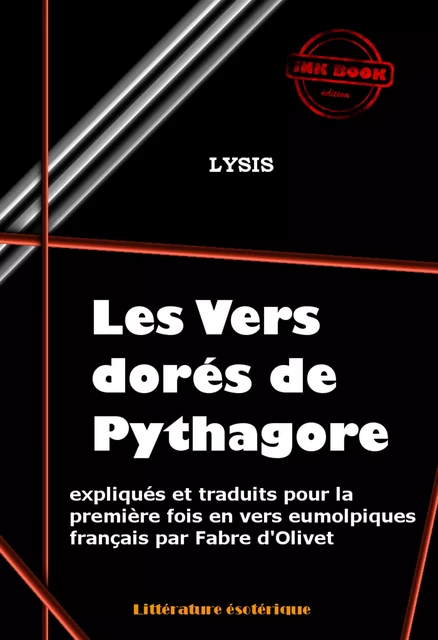 Les vers dorés de Pythagore expliqués et traduits en vers eumolpiques français par Fabre d'Olivet [édition intégrale revue et mise à jour] - . Lysis - Ink book