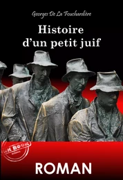 Histoire d'un petit Juif [édition intégrale revue et mise à jour]