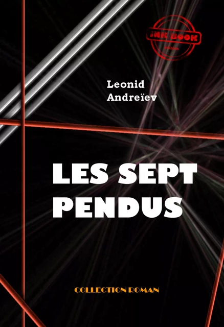 Les sept pendus [édition intégrale revue et mise à jour] - LEONID Andreïev - Ink book