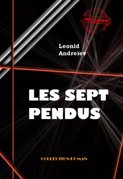 Les sept pendus [édition intégrale revue et mise à jour]