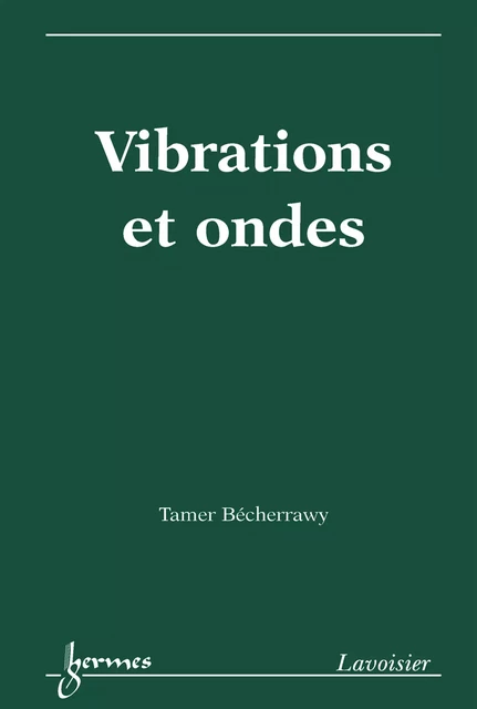 Vibrations et ondes - Tamer Bécherrawy - Hermes Science Publications