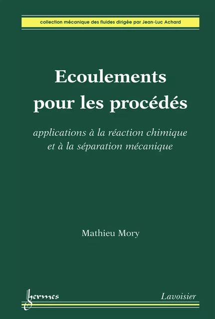 Écoulements pour les procédés - Mathieu Mory - Hermes Science Publications