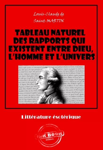 Tableau naturel des rapports qui existent entre Dieu, l’Homme et l’Univers [édition intégrale revue et mise à jour] - Louis-Claude de Saint-Martin - Ink book