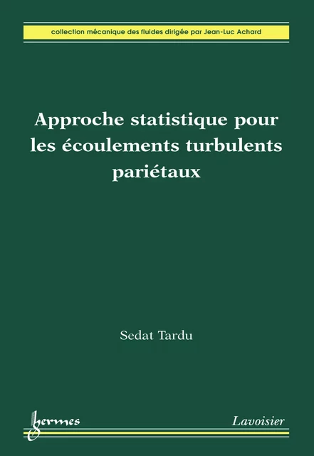 Approche statistique pour les écoulements turbulents pariétaux - Sedat Tardu - Hermes Science Publications