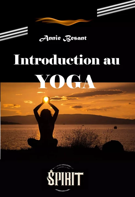 Introduction au Yoga [édition intégrale revue et mise à jour] - Annie Besant - Ink book