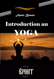 Introduction au Yoga [édition intégrale revue et mise à jour]