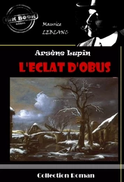 L'éclat d'obus [édition intégrale revue et mise à jour]