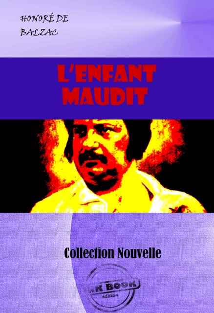 L’enfant maudit [édition intégrale revue et mise à jour] - Honoré de Balzac - Ink book