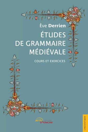 Etudes de grammaire médiévale - Eve Derrien - Editions Jets d'Encre