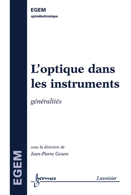 L'optique dans les instruments (traité EGEM) - Jean-Pierre Goure - Hermes Science Publications