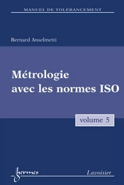 Métrologie et contrôle des spécifications ISO  Vol.5 (Manuel de tolérancement)