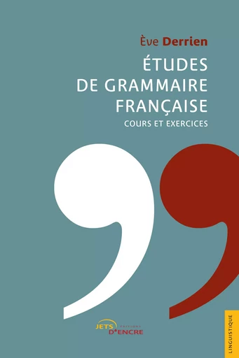 Etudes de grammaire française - Eve Derrien - Editions Jets d'Encre