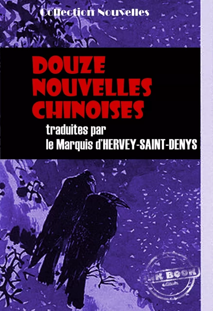 Douze nouvelles chinoises recueillies et traduites par le Marquis d’Hervey-Saint-Denys [édition intégrale revue et mise à jour] - Anonyme Anonyme - Ink book