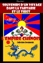 Souvenirs d'un voyage dans la Tartarie et le Tibet suivi de L’Empire chinois [édition intégrale revue et mise à jour]