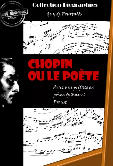 Chopin ou le poète [édition intégrale revue et mise à jour] - Guy De Pourtalès - Ink book