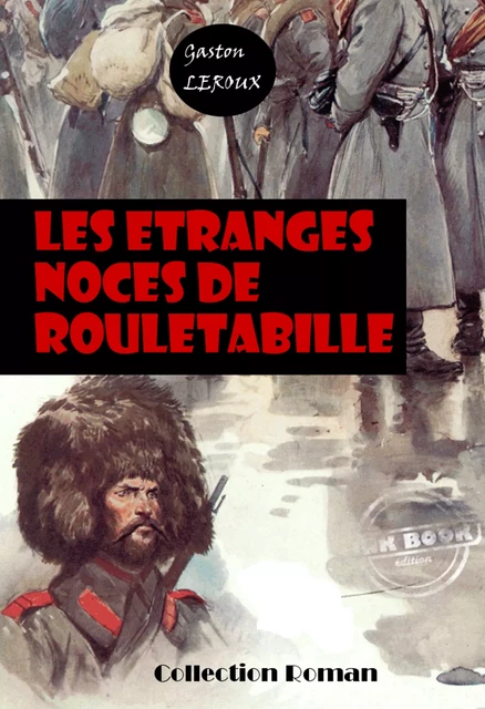 Les étranges noces de Rouletabille [édition intégrale revue et mise à jour] - Gaston Leroux - Ink book