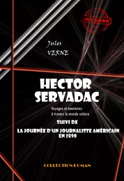 Hector Servadac, voyages et aventures à travers le monde solaire (suivi de la Journée d’un Américain en 2890) [édition intégrale revue et mise à jour]