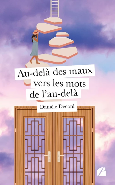 Au-delà des maux vers les mots de l'au-delà - Danièle Deconi - Editions du Panthéon