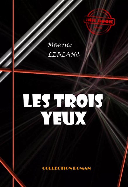 Les trois yeux [édition intégrale revue et mise à jour] - Maurice Leblanc - Ink book