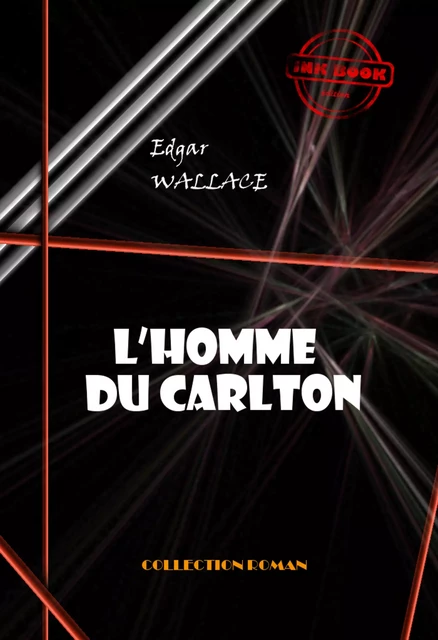 L’homme du Carlton [édition intégrale revue et mise à jour] - Edgar Wallace - Ink book