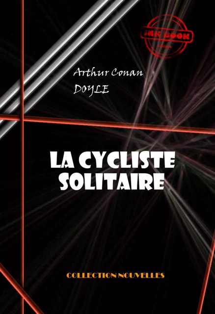 La cycliste solitaire  [édition intégrale illustrée, revue et mise à jour] - Arthur Conan Doyle - Ink book