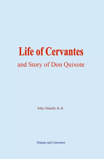 Life of Cervantes and Story of Don Quixote - John Ormsby, & Al. - Human and Literature Publishing