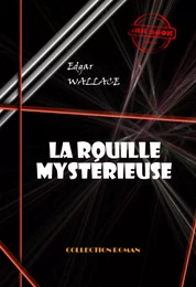 La rouille mystérieuse [édition intégrale revue et mise à jour]