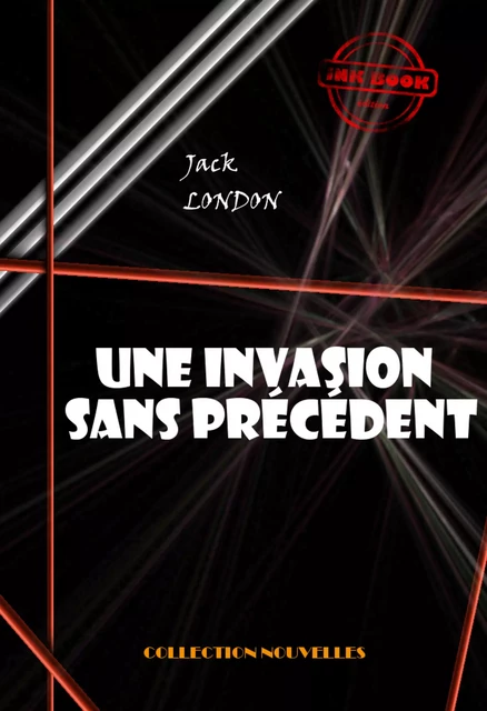 Une invasion sans précédent [édition intégrale revue et mise à jour] - Jack London - Ink book