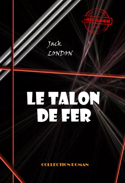 Le talon de fer [édition intégrale revue et mise à jour] - Jack London - Ink book