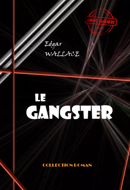 Le gangster [édition intégrale revue et mise à jour] - Edgar Wallace - Ink book