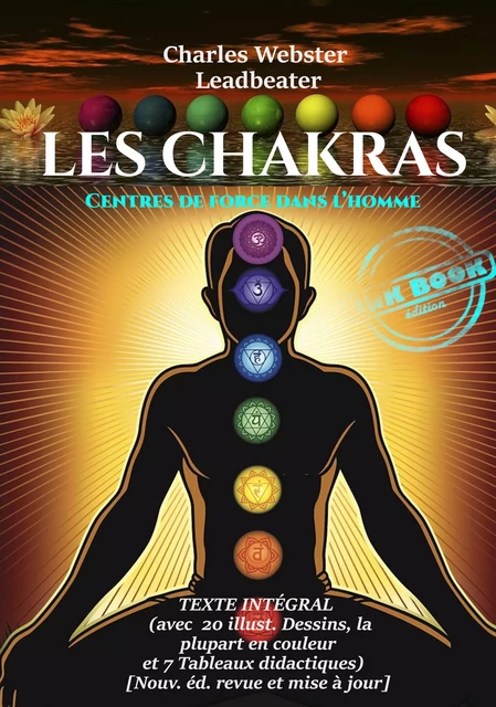 Les Chakras : Centres de Force dans l’Homme (avec 10 planches couleur, 10 figures N&B et 7 tableaux) [édition intégrale revue et mise à jour] - Charles Webster Leadbeater - Ink book