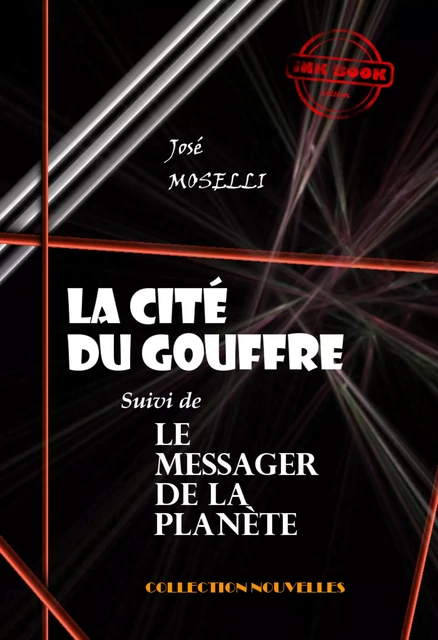 La cité du gouffre (suivie de Le Messager de la Planète) [édition intégrale revue et mise à jour] - José Moselli - Ink book