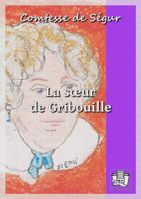 La soeur de Gribouille - Comtesse de Ségur - La Gibecière à Mots