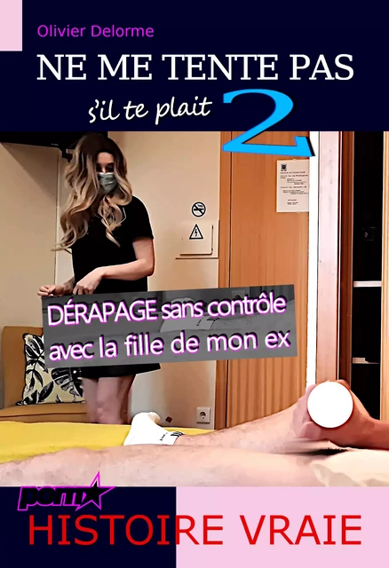 Ne me Tente pas s’il te plait 2 : DÉRAPAGE sans contrôle avec la fille de mon ex [d’après une Histoire vraie, +18] - Romain Marchenan - Ink book