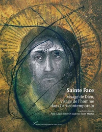 Sainte Face, visage de Dieu, visage de l’homme dans l’art contemporain (XIXe - XXIe siècle)