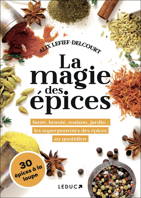 La magie des épices - Alix Lefief-Delcourt - Éditions Leduc