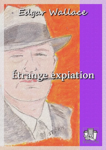 Etrange expiation - Edgar Wallace - La Gibecière à Mots