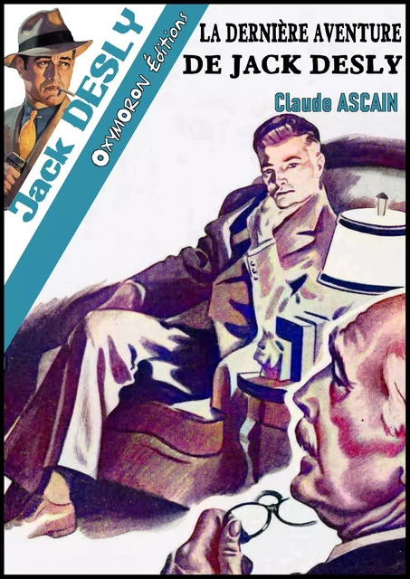 La dernière aventure de Jack Desly - Claude Ascain - OXYMORON Éditions