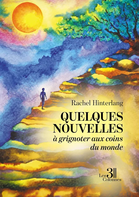 Quelques nouvelles à grignoter aux coins du monde - Rachel Hinterlang - Éditions les 3 colonnes