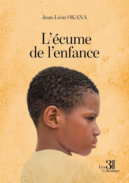 L'écume de l'enfance - Jean-Léon Okana - Éditions les 3 colonnes