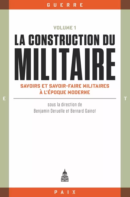 La construction du militaire, Volume 1 -  - Éditions de la Sorbonne