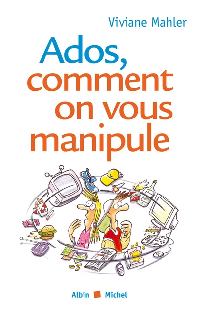 Ados, comment on vous manipule - Viviane Mahler - Albin Michel