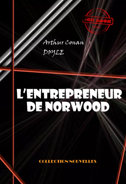 L’entrepreneur de Norwood  [édition intégrale illustrée, revue et mise à jour] - Arthur Conan Doyle - Ink book