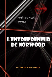 L’entrepreneur de Norwood  [édition intégrale illustrée, revue et mise à jour]