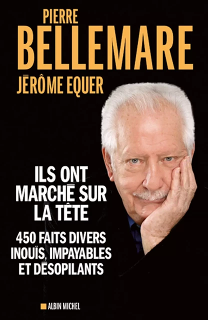 Ils ont marché sur la tête - Pierre Bellemare, Jérôme Equer - Albin Michel